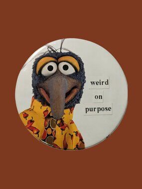 10/$25 The Muppet Show Gonzo "weird on purpose" Handmade 2.25" Pinback Button